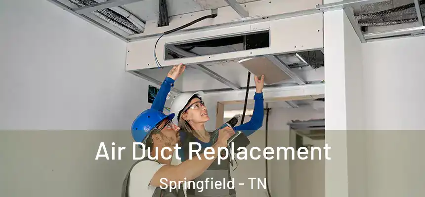  Air Duct Replacement Springfield - TN