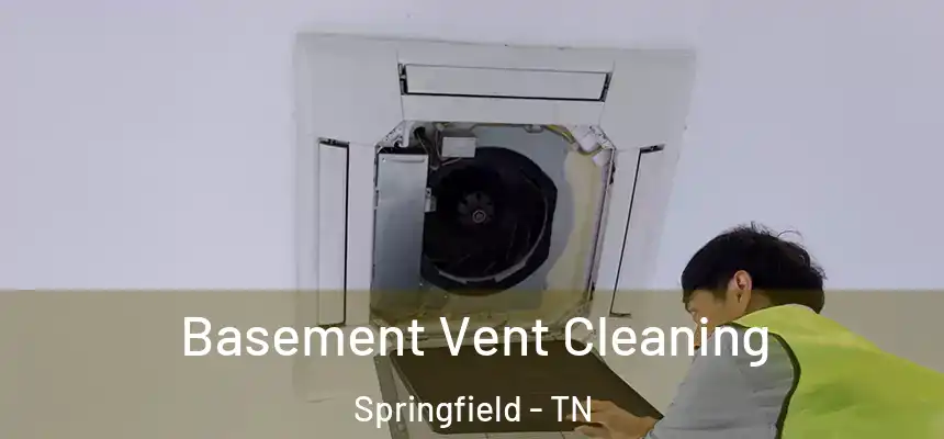  Basement Vent Cleaning Springfield - TN