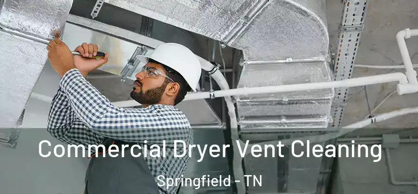  Commercial Dryer Vent Cleaning Springfield - TN