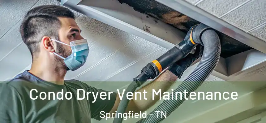  Condo Dryer Vent Maintenance Springfield - TN