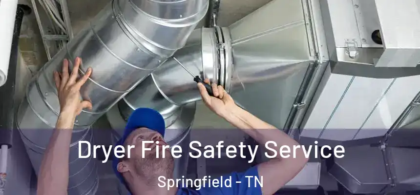 Dryer Fire Safety Service Springfield - TN