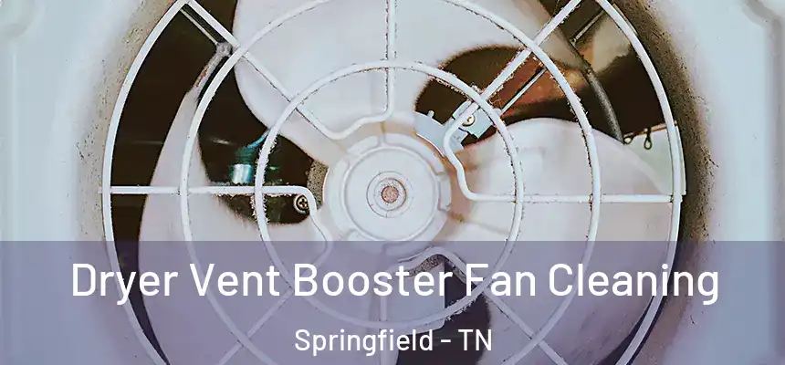 Dryer Vent Booster Fan Cleaning Springfield - TN