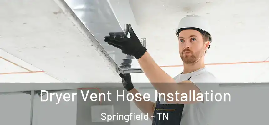 Dryer Vent Hose Installation Springfield - TN