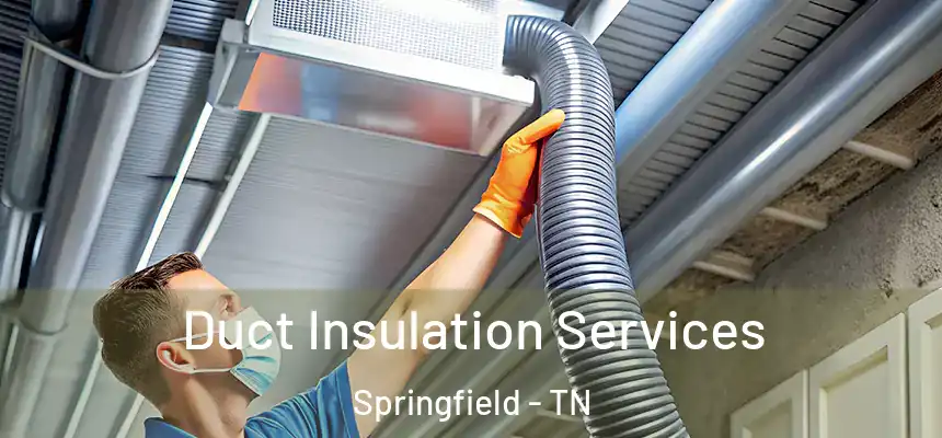  Duct Insulation Services Springfield - TN