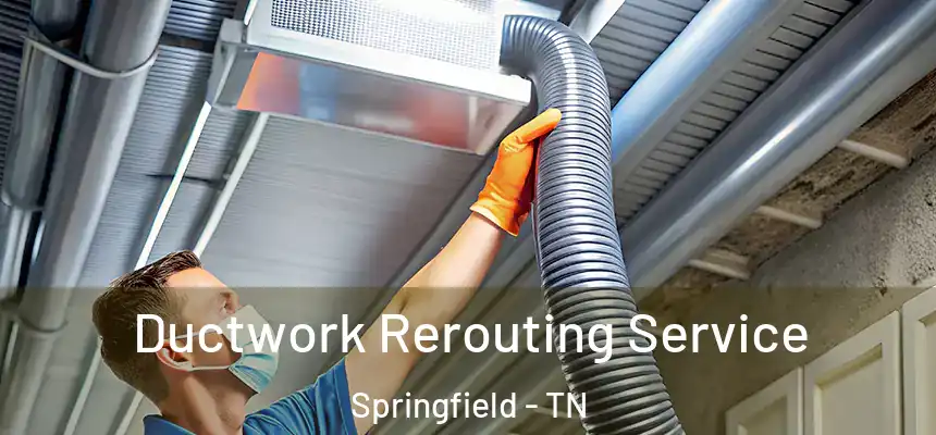  Ductwork Rerouting Service Springfield - TN