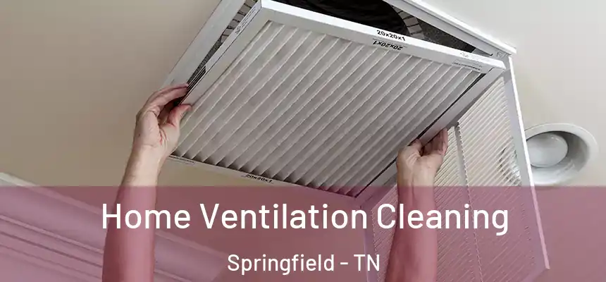 Home Ventilation Cleaning Springfield - TN
