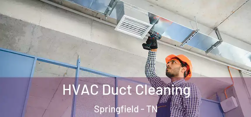  HVAC Duct Cleaning Springfield - TN