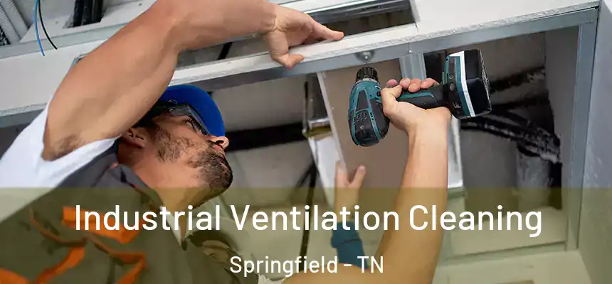  Industrial Ventilation Cleaning Springfield - TN
