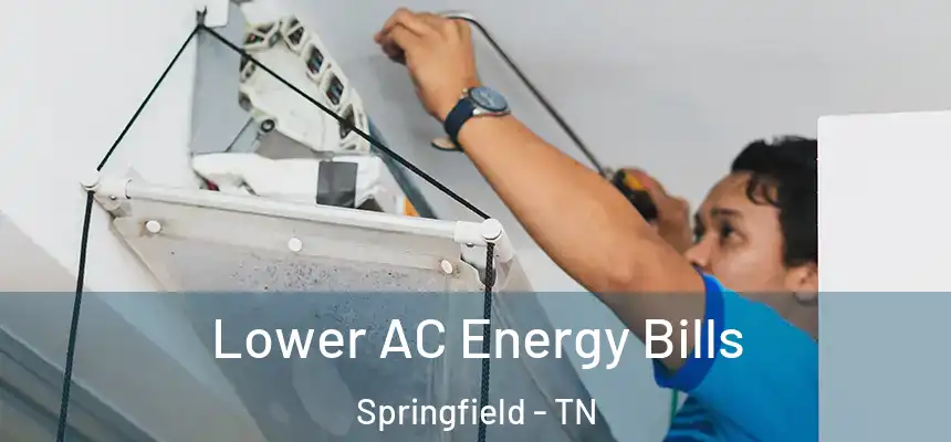  Lower AC Energy Bills Springfield - TN