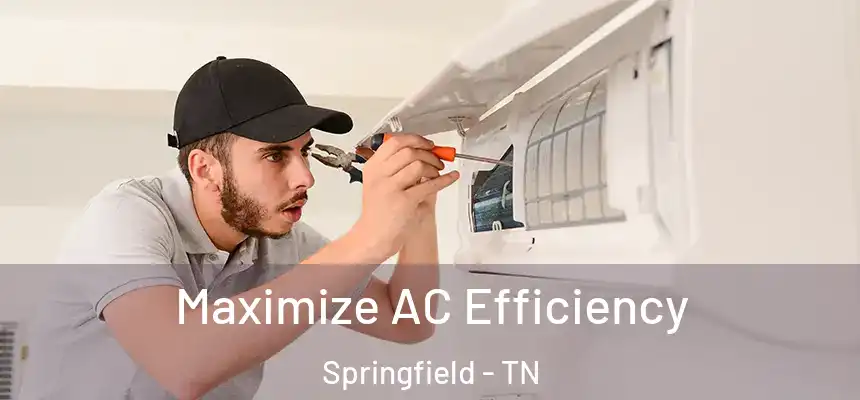  Maximize AC Efficiency Springfield - TN