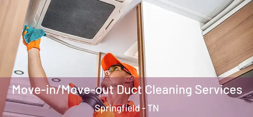 Move-in/Move-out Duct Cleaning Services Springfield - TN