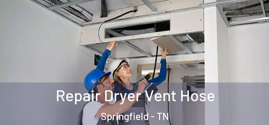  Repair Dryer Vent Hose Springfield - TN