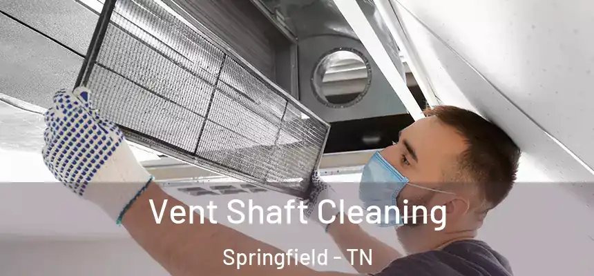  Vent Shaft Cleaning Springfield - TN